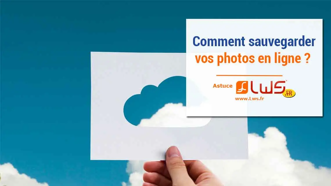 Comment sauvegarder vos photos sur Internet ?