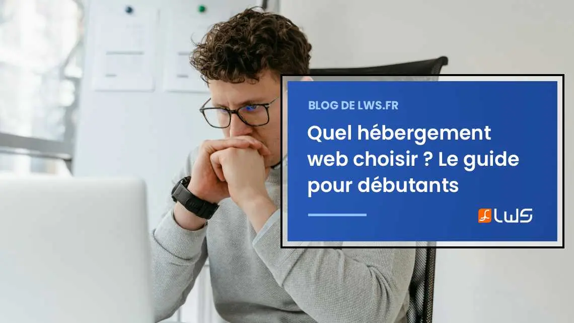 Quel hébergement web choisir ? Les questions à se poser pour faire le bon choix